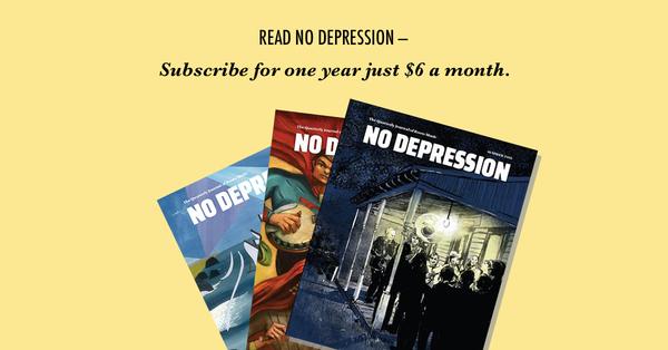 Subscribe to No Depression for $6 per month